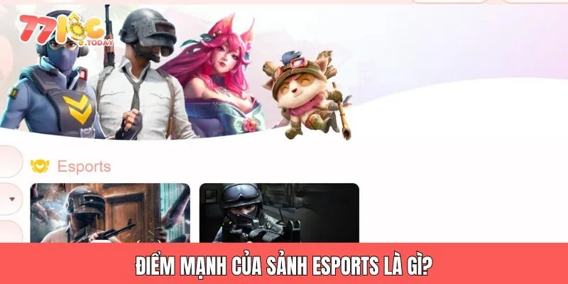 Điểm mạnh của sảnh esports là gì?