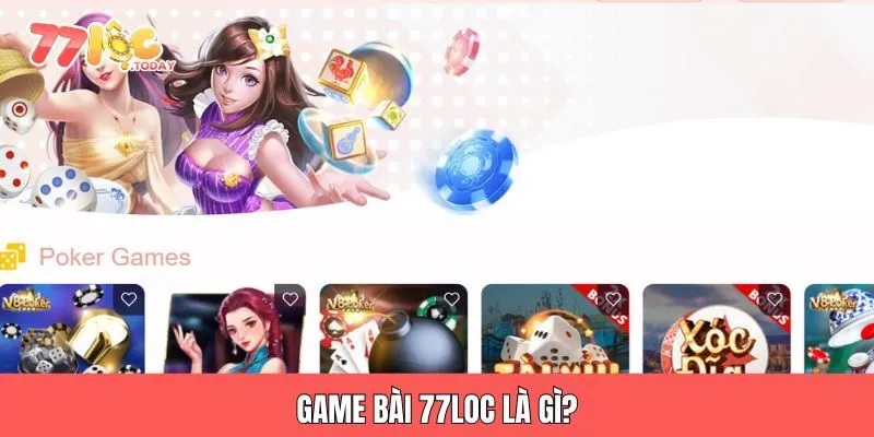 Game bài 77loc là gì?
