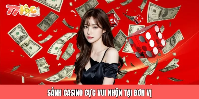 Sảnh casino cực vui nhộn tại đơn vị
