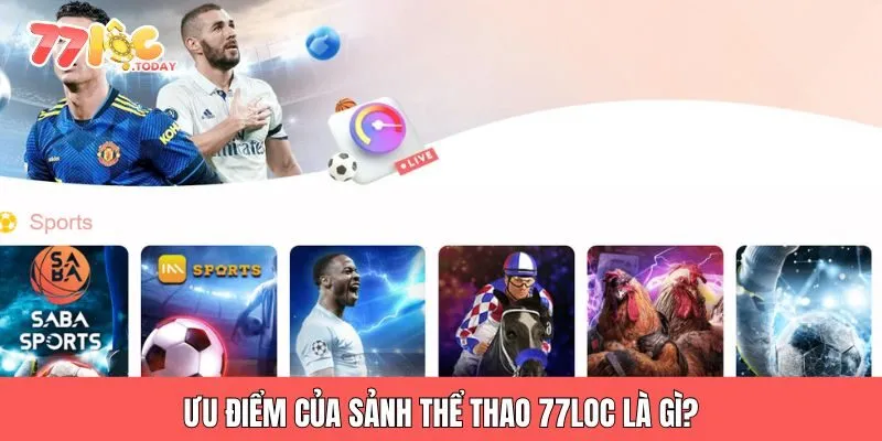 Ưu điểm của sảnh thể thao 77loc là gì?